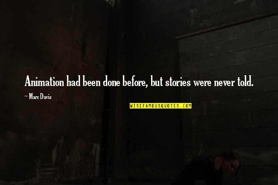 Waeren Quotes By Marc Davis: Animation had been done before, but stories were