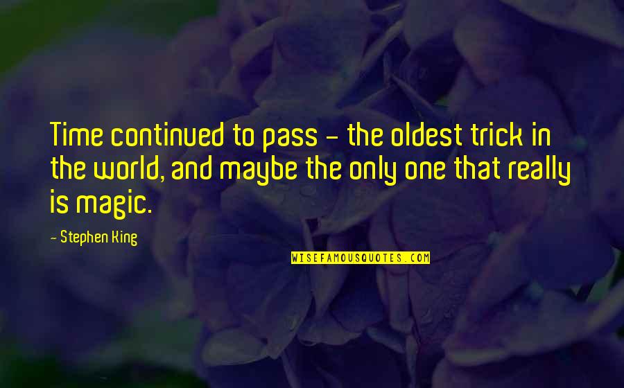Wafaa Movie Quotes By Stephen King: Time continued to pass - the oldest trick Wafaa Movie Quotes By Stephen King: Time continued to pass - the oldest trick
