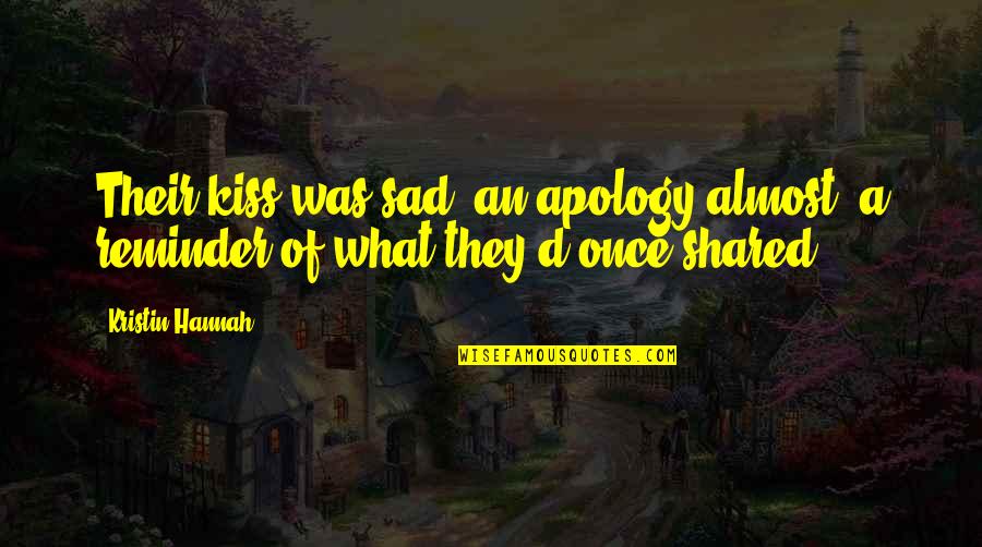 Wafare Quotes By Kristin Hannah: Their kiss was sad, an apology almost, a
