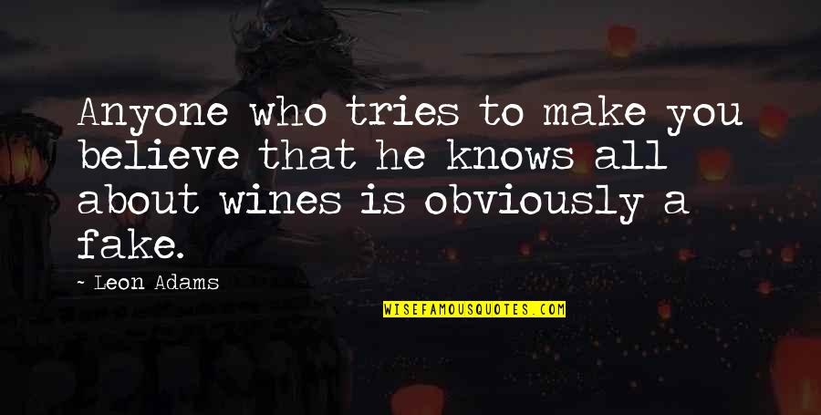Wafat Seno Quotes By Leon Adams: Anyone who tries to make you believe that Wafat Seno Quotes By Leon Adams: Anyone who tries to make you believe that