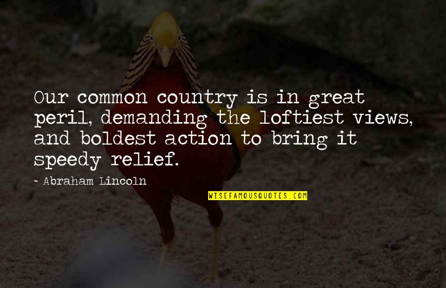Wafdeen Quotes By Abraham Lincoln: Our common country is in great peril, demanding