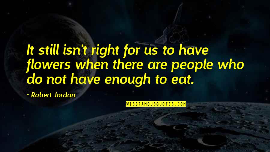 Wafdeen Quotes By Robert Jordan: It still isn't right for us to have