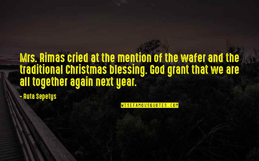 Wafer Quotes By Ruta Sepetys: Mrs. Rimas cried at the mention of the Wafer Quotes By Ruta Sepetys: Mrs. Rimas cried at the mention of the