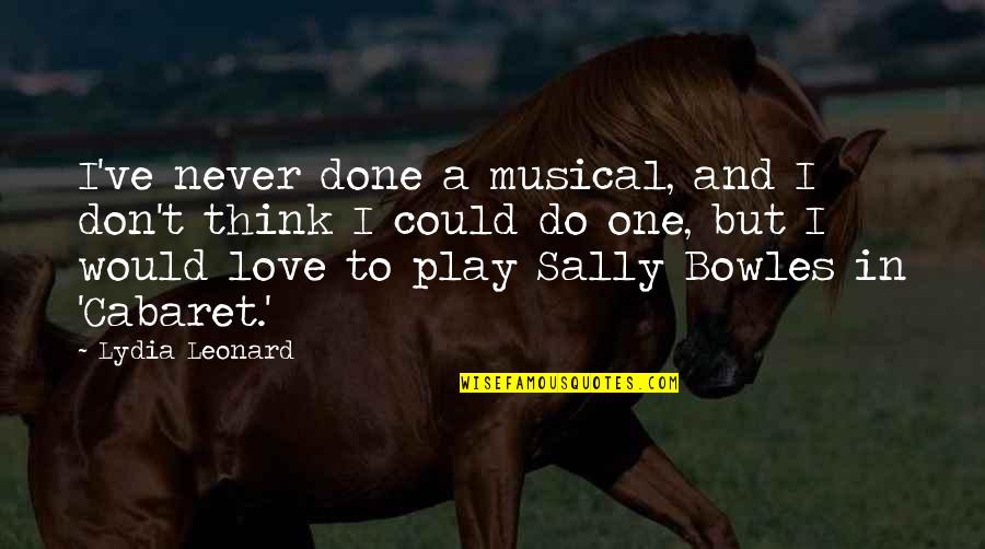 Wafflerita Quotes By Lydia Leonard: I've never done a musical, and I don't Wafflerita Quotes By Lydia Leonard: I've never done a musical, and I don't