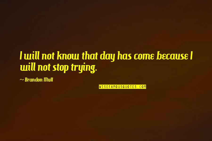 Waffles Breakfast Quotes By Brandon Mull: I will not know that day has come