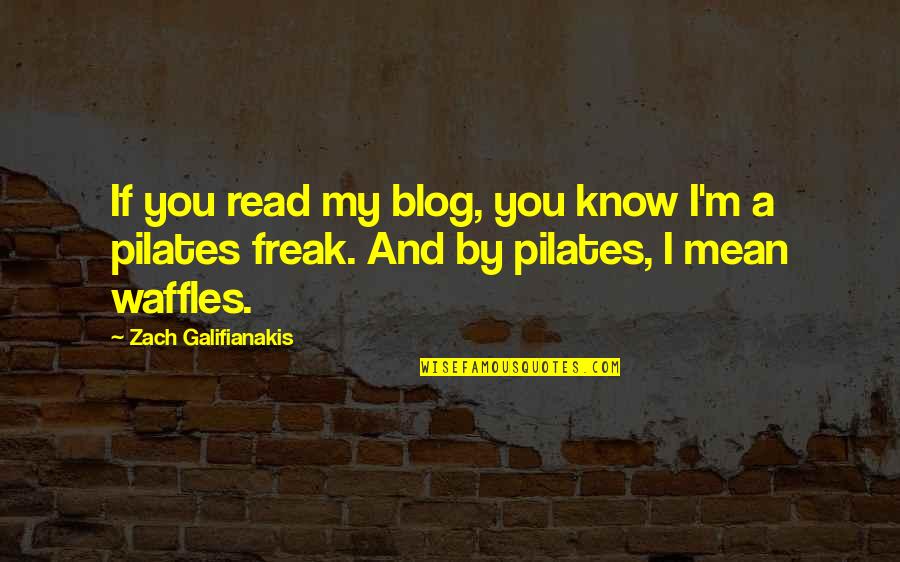 Waffles Quotes By Zach Galifianakis: If you read my blog, you know I'm