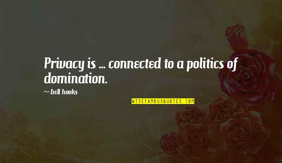 Waffling Willow Quotes By Bell Hooks: Privacy is ... connected to a politics of
