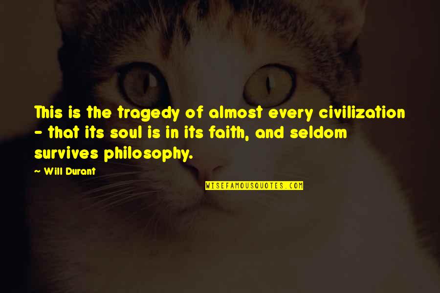 Wafik Habib Quotes By Will Durant: This is the tragedy of almost every civilization Wafik Habib Quotes By Will Durant: This is the tragedy of almost every civilization