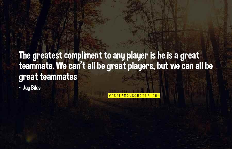 Waft Radio Quotes By Jay Bilas: The greatest compliment to any player is he Waft Radio Quotes By Jay Bilas: The greatest compliment to any player is he