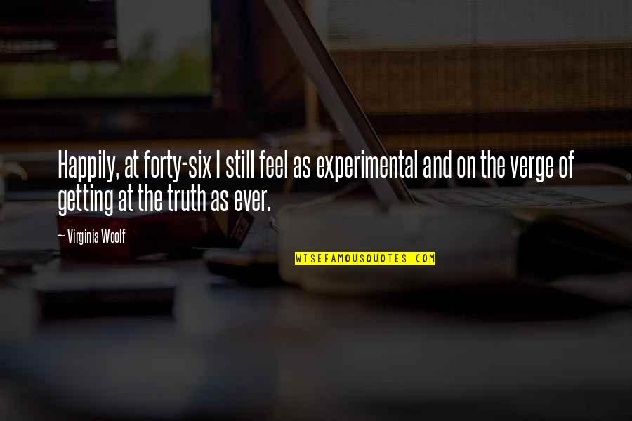 Waft Radio Quotes By Virginia Woolf: Happily, at forty-six I still feel as experimental Waft Radio Quotes By Virginia Woolf: Happily, at forty-six I still feel as experimental