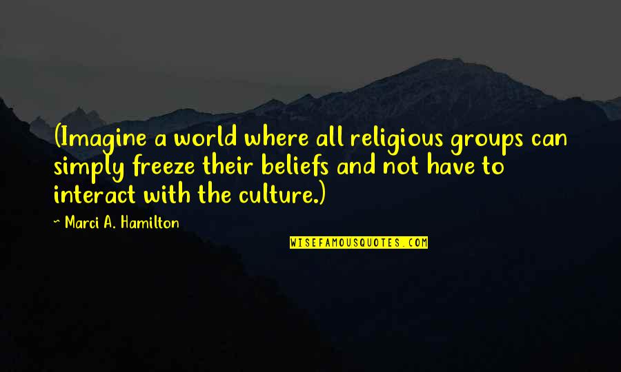 Wafting Pronunciation Quotes By Marci A. Hamilton: (Imagine a world where all religious groups can