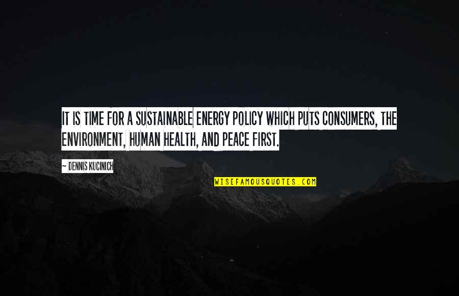 Wag At Ang Mayaman Quotes By Dennis Kucinich: It is time for a sustainable energy policy