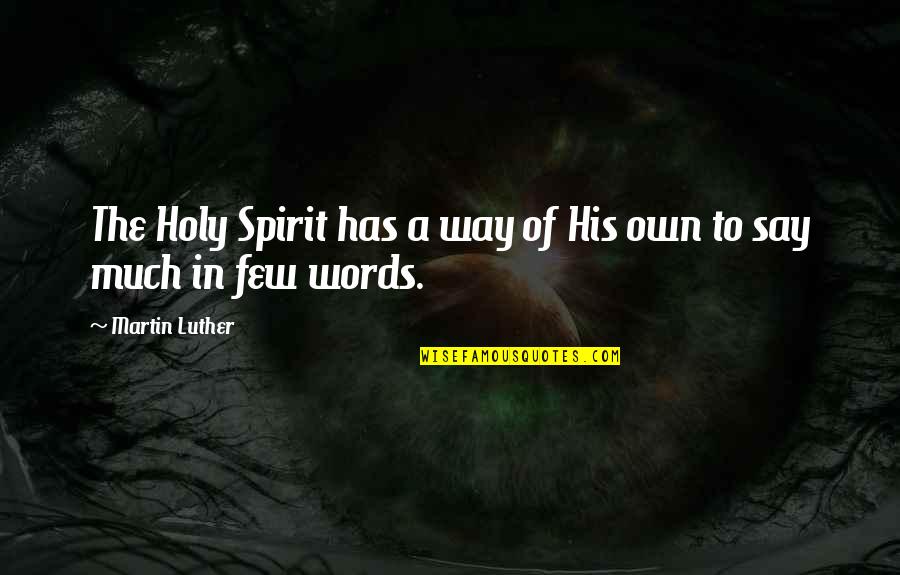 Wag At Ang Mayaman Quotes By Martin Luther: The Holy Spirit has a way of His