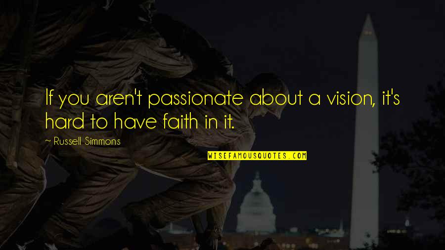 Wag Kang Bastos Quotes By Russell Simmons: If you aren't passionate about a vision, it's