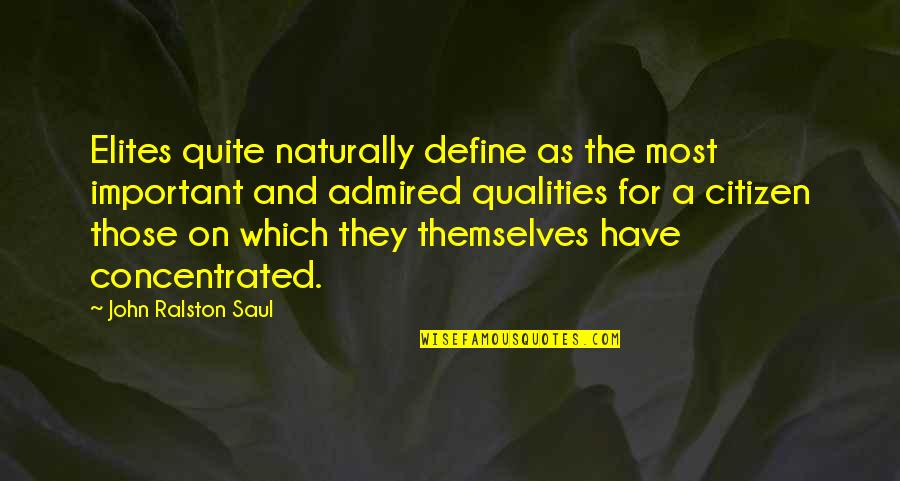 Wag Kang Maarte Quotes By John Ralston Saul: Elites quite naturally define as the most important