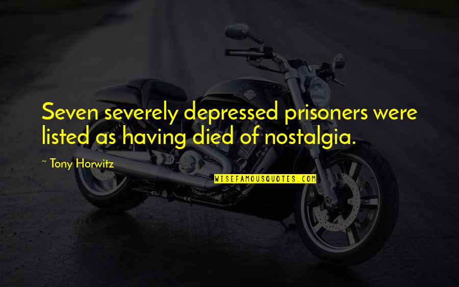 Wag Kang Maarte Quotes By Tony Horwitz: Seven severely depressed prisoners were listed as having