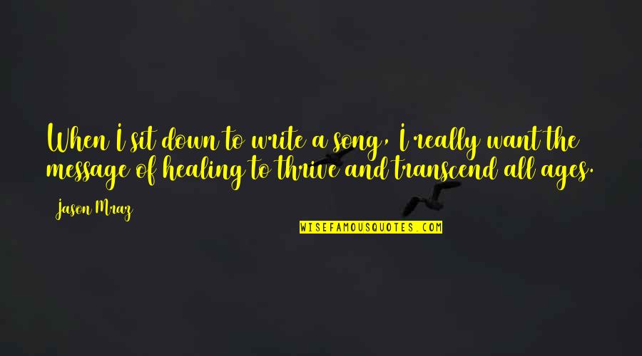 Wag Kang Sumuko Quotes By Jason Mraz: When I sit down to write a song,