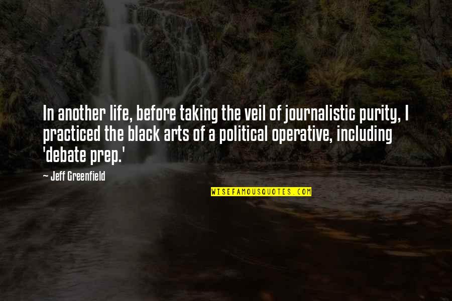 Wag Kang Umasa Quotes By Jeff Greenfield: In another life, before taking the veil of Wag Kang Umasa Quotes By Jeff Greenfield: In another life, before taking the veil of