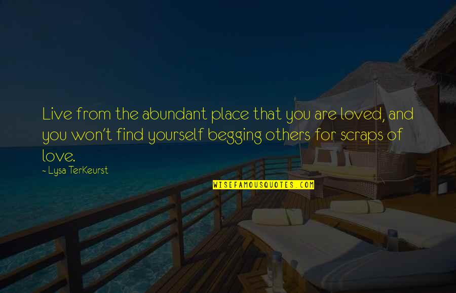 Wag Kang Umasa Sa Iba Quotes By Lysa TerKeurst: Live from the abundant place that you are