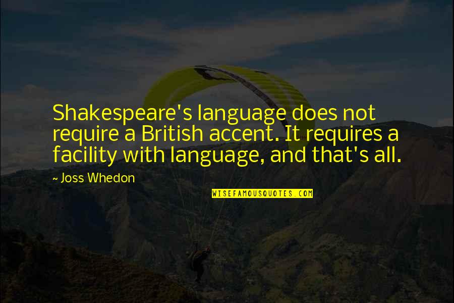 Wag Moko Iiwan Quotes By Joss Whedon: Shakespeare's language does not require a British accent.