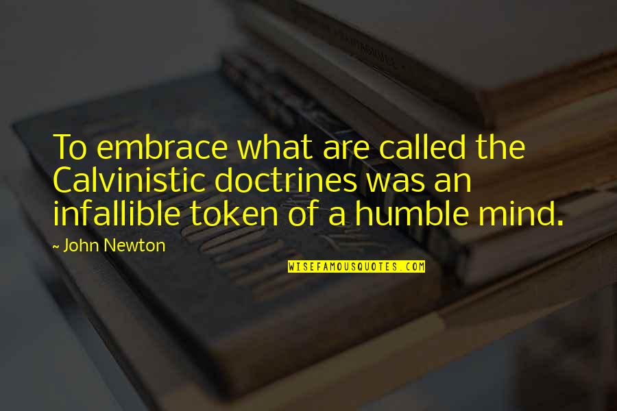 Wag Mong Ipilit Quotes By John Newton: To embrace what are called the Calvinistic doctrines