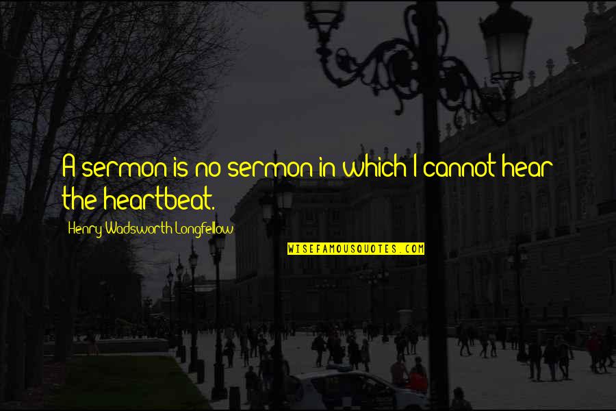 Wag Mong Paasahin Quotes By Henry Wadsworth Longfellow: A sermon is no sermon in which I