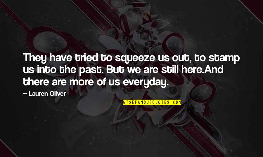 Wag Patulan Quotes By Lauren Oliver: They have tried to squeeze us out, to