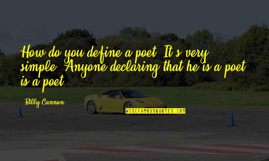 Wag Susuko Quotes By Billy Cannon: How do you define a poet? It's very Wag Susuko Quotes By Billy Cannon: How do you define a poet? It's very