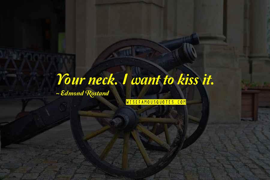 Wagamama Chicken Quotes By Edmond Rostand: Your neck. I want to kiss it. Wagamama Chicken Quotes By Edmond Rostand: Your neck. I want to kiss it.