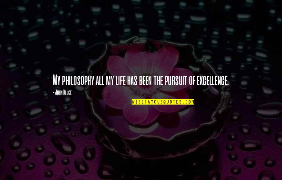 Wagaman Elongated Quotes By John Kluge: My philosophy all my life has been the