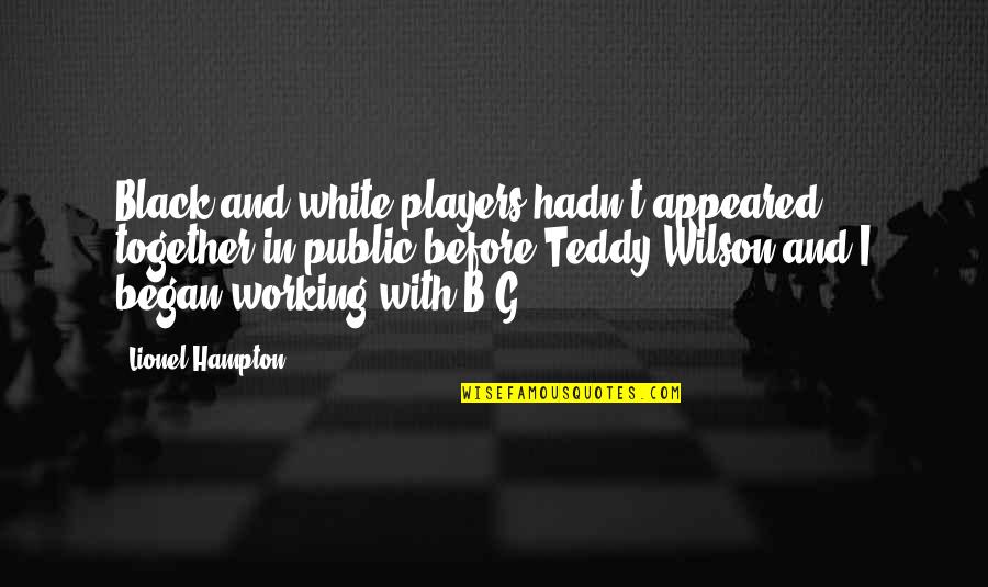 Wagan Solar Quotes By Lionel Hampton: Black and white players hadn't appeared together in Wagan Solar Quotes By Lionel Hampton: Black and white players hadn't appeared together in