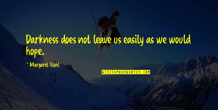 Wagara T Shirts Quotes By Margaret Stohl: Darkness does not leave us easily as we Wagara T Shirts Quotes By Margaret Stohl: Darkness does not leave us easily as we