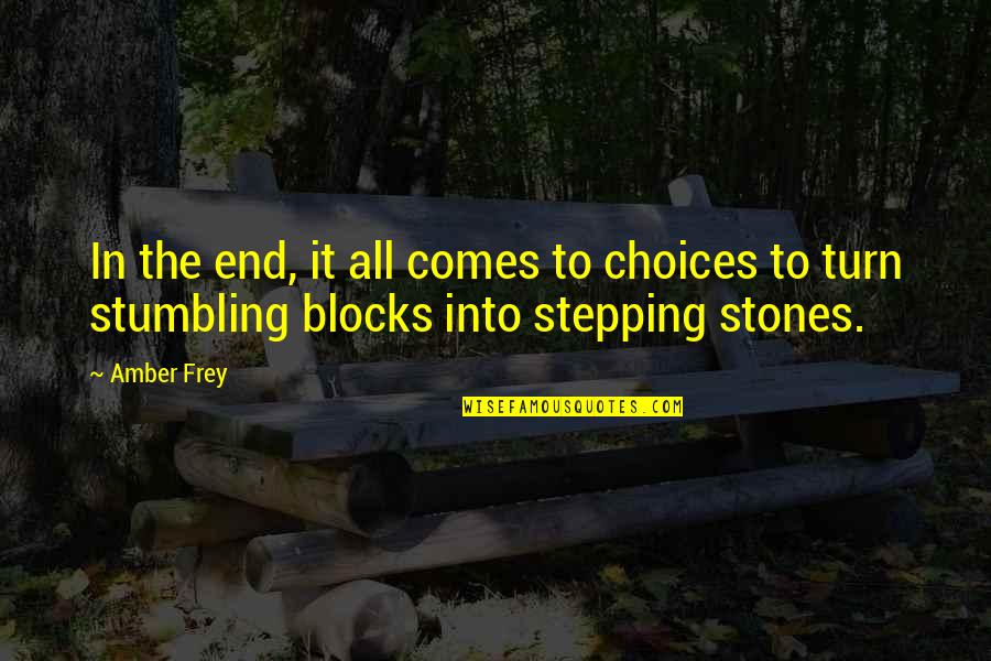 Wagaraw Quotes By Amber Frey: In the end, it all comes to choices