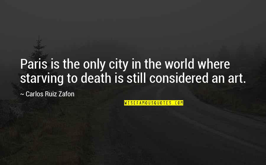 Wagas Na Joke Quotes By Carlos Ruiz Zafon: Paris is the only city in the world