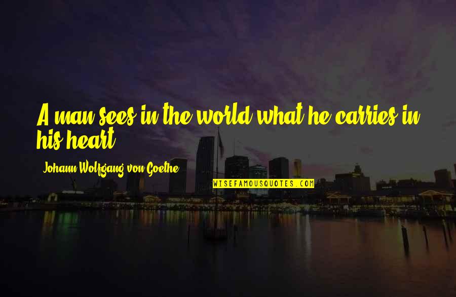 Wagas Na Joke Quotes By Johann Wolfgang Von Goethe: A man sees in the world what he