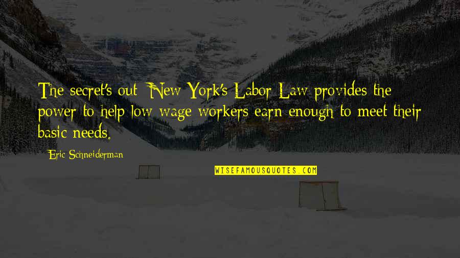 Wage Labor Quotes By Eric Schneiderman: The secret's out: New York's Labor Law provides Wage Labor Quotes By Eric Schneiderman: The secret's out: New York's Labor Law provides