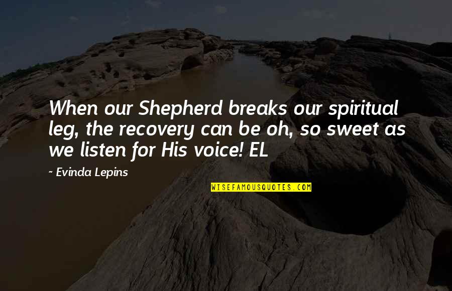 Wage Labor Quotes By Evinda Lepins: When our Shepherd breaks our spiritual leg, the Wage Labor Quotes By Evinda Lepins: When our Shepherd breaks our spiritual leg, the