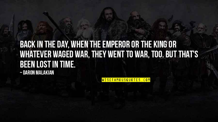 Waged Quotes By Daron Malakian: Back in the day, when the emperor or