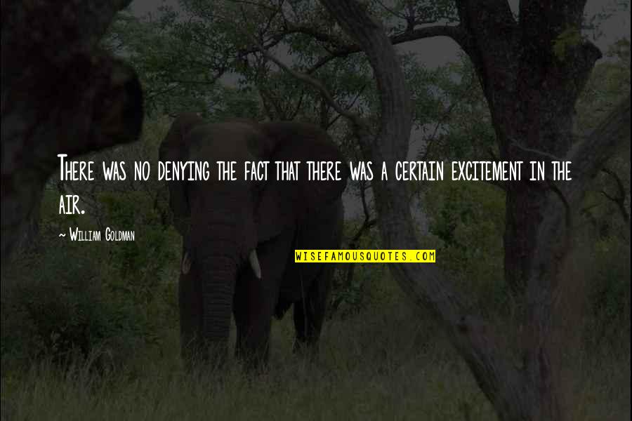 Wageling Quotes By William Goldman: There was no denying the fact that there