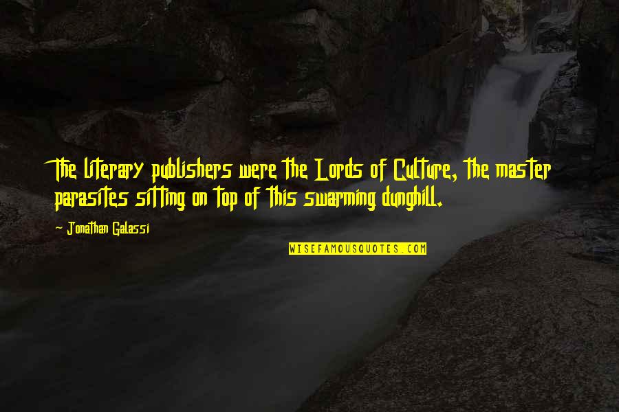 Wagenaar Quotes By Jonathan Galassi: The literary publishers were the Lords of Culture, Wagenaar Quotes By Jonathan Galassi: The literary publishers were the Lords of Culture,