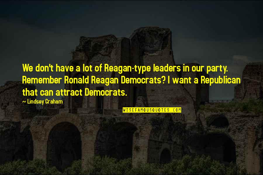 Wagenblast Deschutes Quotes By Lindsey Graham: We don't have a lot of Reagan-type leaders