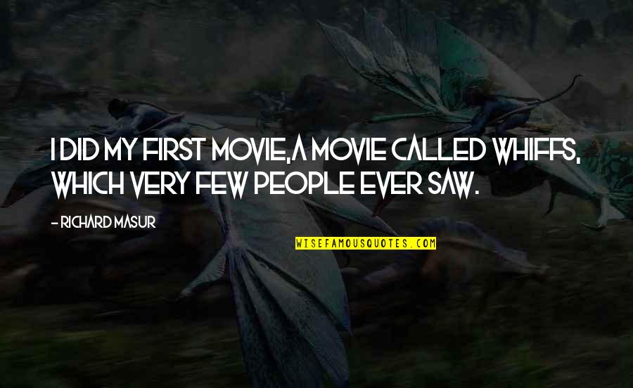 Wagenheim Family Tree Quotes By Richard Masur: I did my first movie,a movie called Whiffs,