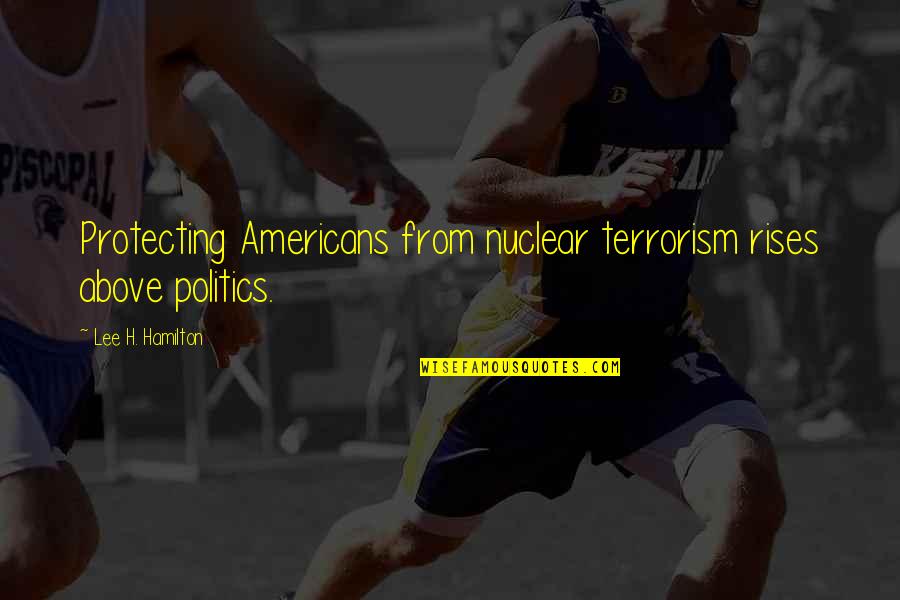Wageningen Universiteit Quotes By Lee H. Hamilton: Protecting Americans from nuclear terrorism rises above politics. Wageningen Universiteit Quotes By Lee H. Hamilton: Protecting Americans from nuclear terrorism rises above politics.