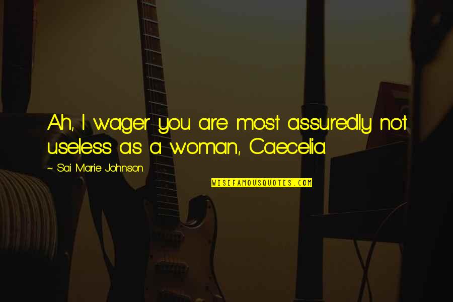 Wager Quotes By Sai Marie Johnson: Ah, I wager you are most assuredly not Wager Quotes By Sai Marie Johnson: Ah, I wager you are most assuredly not