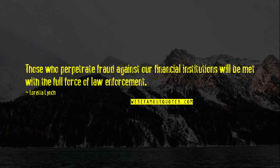 Wagered Game Quotes By Loretta Lynch: Those who perpetrate fraud against our financial institutions Wagered Game Quotes By Loretta Lynch: Those who perpetrate fraud against our financial institutions
