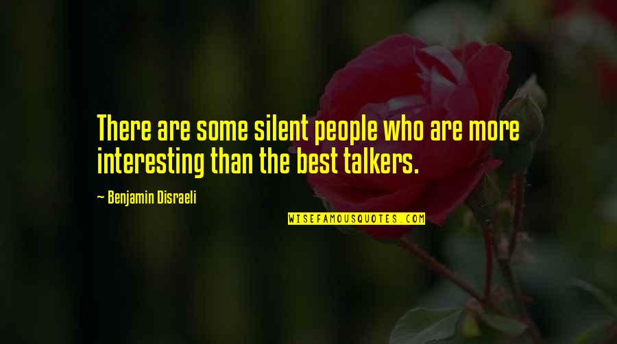 Waggers Quotes By Benjamin Disraeli: There are some silent people who are more Waggers Quotes By Benjamin Disraeli: There are some silent people who are more
