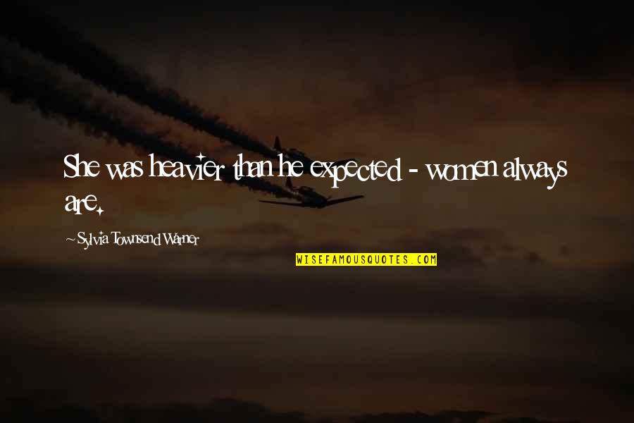 Waggers Quotes By Sylvia Townsend Warner: She was heavier than he expected - women Waggers Quotes By Sylvia Townsend Warner: She was heavier than he expected - women