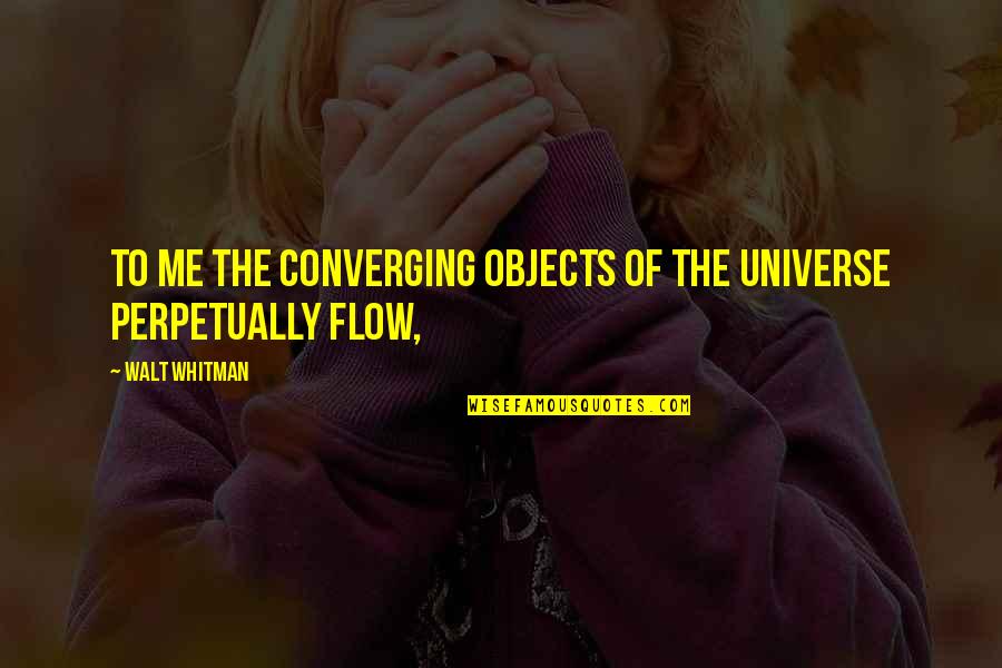 Waggers Quotes By Walt Whitman: To me the converging objects of the universe