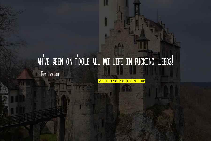 Waggerz Quotes By Tony Harrison: ah've been on t'dole all mi life in