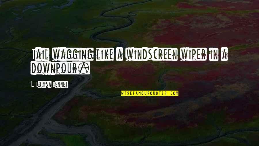 Wagging Quotes By Louisa Bennet: Tail wagging like a windscreen wiper in a